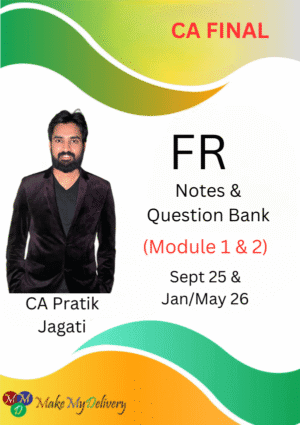 CA Final FR Notes & Question Bank Module 1 & 2 Pratik Jagati Sept 25 & Jan/May 26 Exam