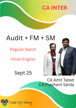CA Inter FM, SM & Audit Regular Amit Tated & Prashant Sarda Sept 25 Exam