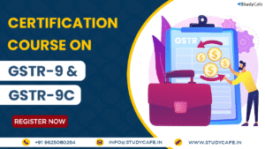 Certification Course GSTR-9 & GSTR-9C By CA Pratibha Goyal