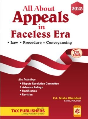 Tax Publishers All About Income Tax Appeals in Faceless Era By CA Nisha Bhandari Edition June 2025