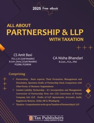 Tax Publishers All About Partnership & LLP with Taxation By CS Amit Baxi , CA Nisha Bhandari 1st Edition 2025