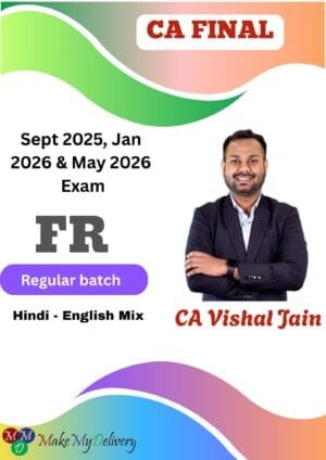 CA Final FR Regular By CA Vishal Jain Sep 25 Jan 26 Exam