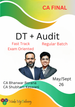 CA Final DT (Fastrack-Exam Oriented) & Audit (Regular) Batch by CA Shubham Keswani & CA Bhanwar Borana May/Sept 26 Exam
