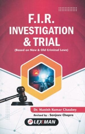 The F.I.R. Investigation and Trial Manish Kumar Chaubey Edition 2024