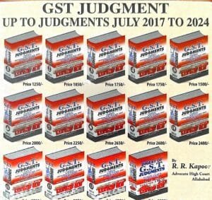 Digest of GST Judgments Section Wise Vol1 to 14 R R Kapoor