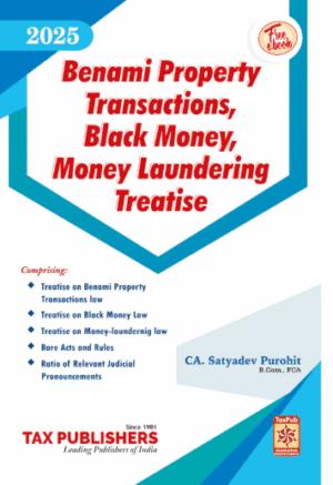 Tax Publishers Benami Property Transactions, Black Money, Money Laundering Treatise by CA Satyadev Purohit Edition 2025