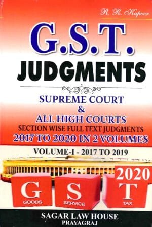 Digest of GST Judgments 2017-2019 Volume 1 Edition 2020