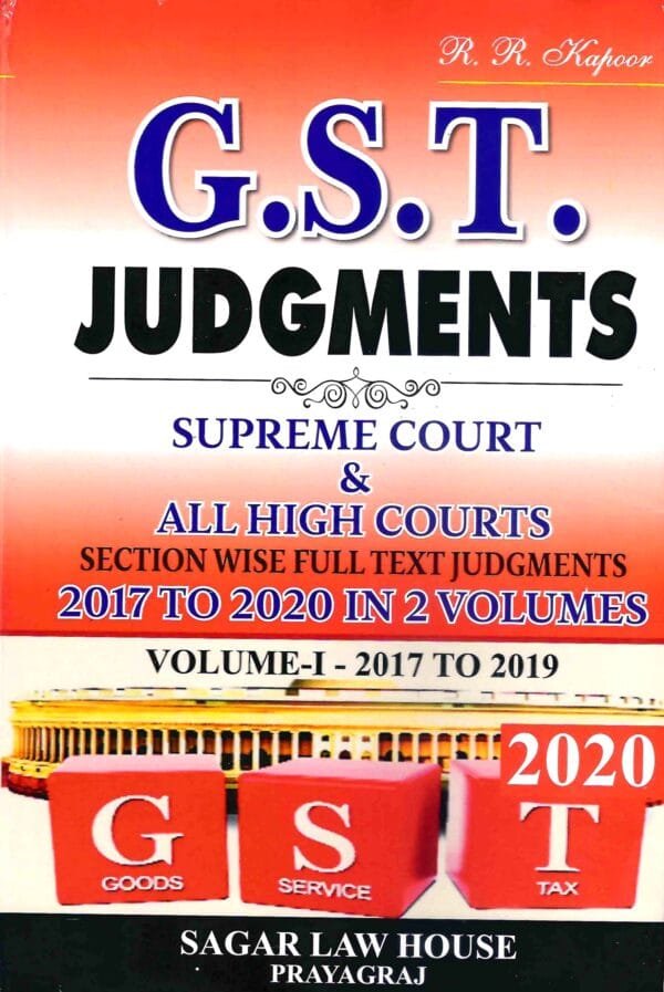 Digest of GST Judgments 2017-2019 Volume 1 Edition 2020