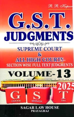 Digest of GST Judgments Section Wise Full Text Judgments Vol 13