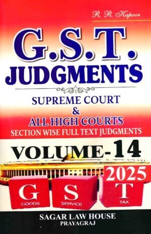 Digest of GST Judgments Section Wise Full Text Judgments Vol 14