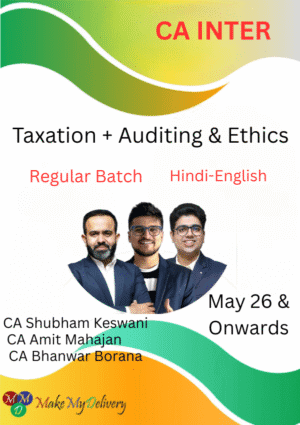 CA Inter Taxation and Auditing & Ethics (Regular Batch) Bhanwar Borana, Amit Mahajan & Shubham Keswani May 26 Exam