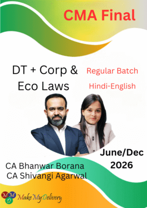 CMA Final DT & Laws Regular CA Bhanwar Borana & CA Shivangi Agrawal June/Dec 26 Exams
