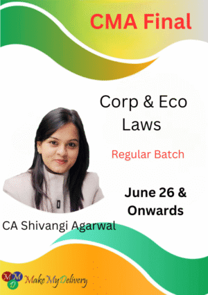 CMA Final Corporate & Economic Laws Regular by CA Shivangi Agrawal for June 26 & Onwards