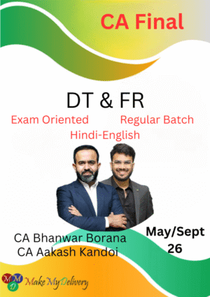 CA Final DT Exam Oriented & FR Regular Classes CA Bhanwar Borana & CA Aakash Kandoi May/Sep 26 Exams