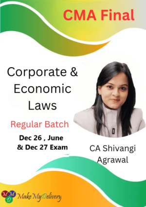CMA Final Corporate & Economic Laws Regular by CA Shivangi Agrawal Dec 26 / June & Dec 27
