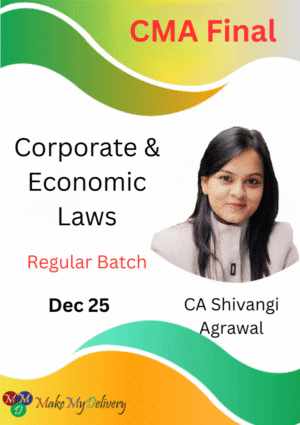 CMA Final Corporate & Economic Laws (Regular Batch) by CA Shivangi Agrawal for Dec 25