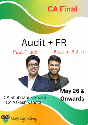CA Final Audit (Fastrack Batch) & FR (Regular Batch) CA Aakash Kandoi & CA Shubham Keswani May 26 & Onwards Exam