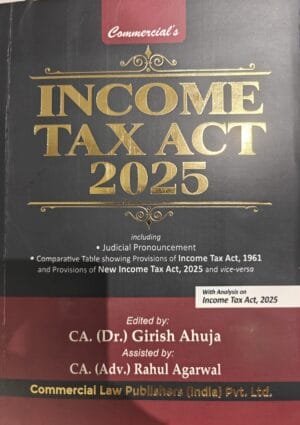 Commercial Income Tax Act 2025 by CA Girish Ahuja 1st Edition 2025