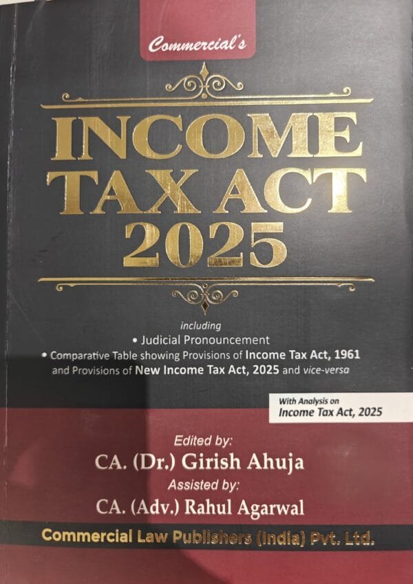 Commercial Income Tax Act 2025 by CA Girish Ahuja 1st Edition 2025