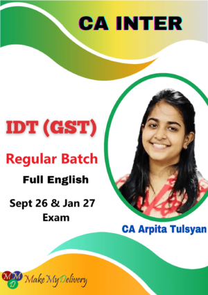 CA Inter IDT (GST) Regular English by CA Arpita Tulsyan Sept 26 & Jan 27