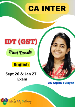 CA Inter IDT (GST) Fastrack English by CA Arpita Tulsyan Sept 26 & Jan 27