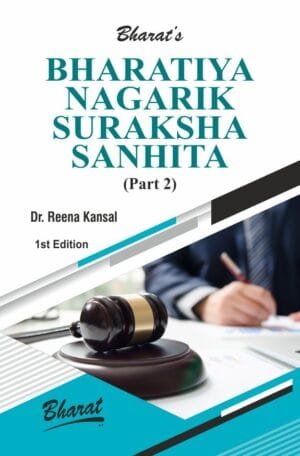 BHARATIYA NAGARIK SURAKSHA SANHITA (PART 2) By Dr. Reena Kansal 1st Edition 2024