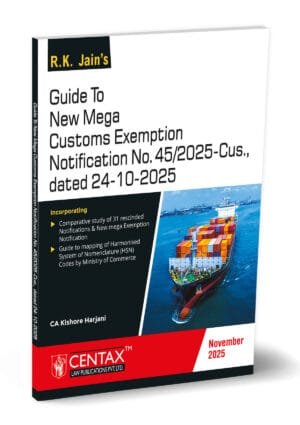 R.K. Jain’s Guide to New Mega Customs Exemption By CA Kishore Harjani 1st Edition Nov 25