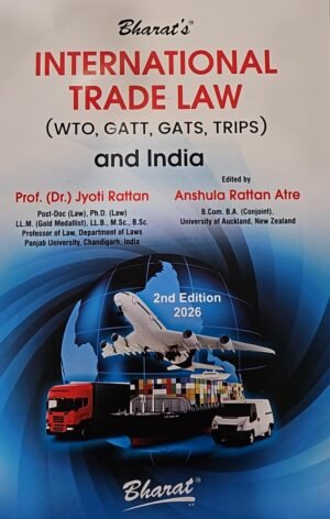 International Trade Law (WTO, GATT, GATS, TRIPS) and India By Prof Jyoti Rattan,Anshula Rattan Atre 2nd Edition Dec 2025