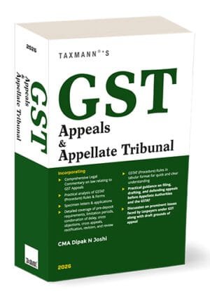 Taxmann GST Appeals & Appellate Tribunal By Dipak N Joshi 1st Edition Dec 2025