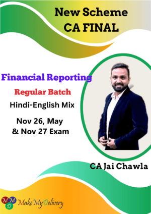 CA Final Financial Reporting Regular by CA Jai Chawla Nov 26 ,May & Nov 27