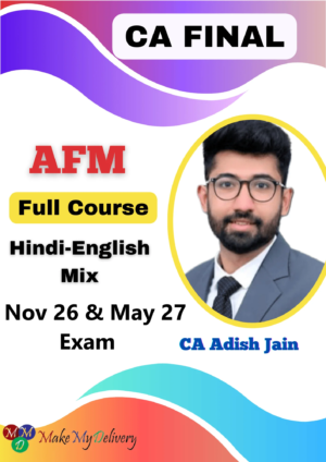 CA Final Classes AFM Full Course By CA Adish Jain Nov 26 & May 27