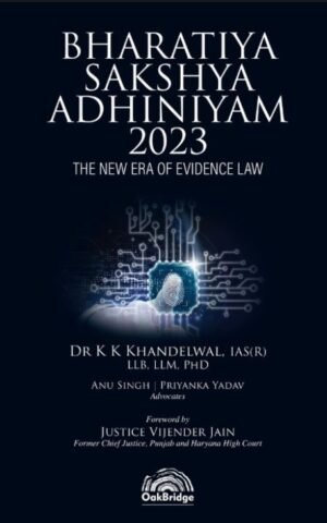 OakBridge Insight into Bharatiya Sakshya Adhiniyam, 2023 By K K Khandelwal 1st Edition Dec 2024