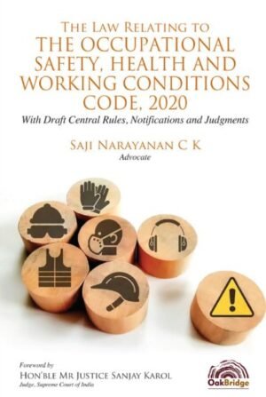 OakBridge Law Relating to The Occupational Safety, Health and Working Conditions Code, 2020 By Saji Narayanan C K 1st Edition Dec 2025