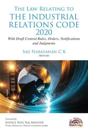 OakBridge The Law Relating to The Industrial Relations Code, 2020 By Saji Narayanan C K 1st Edition Dec 2025