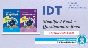 CA Final IDT Books Simplified & Questionnaire CA Vishal Bhattad Nov 26 Exam