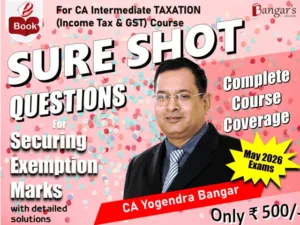 CA Inter Taxation Sure Shot Digital Questions by Yogendra Bangar for May 26 Exam