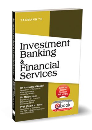 Taxmann Investment Banking & Financial Services By Aishwarya Nagpal, Megha Jain, H.N. Tiwari 1st Edition January 2026