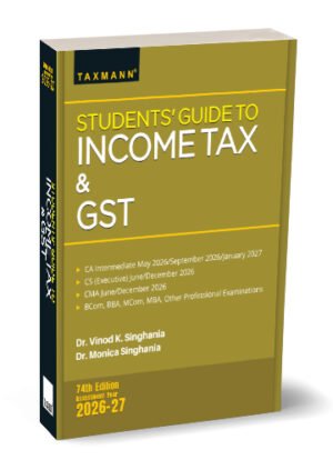 Taxmann CA Inter Student's Guide to Income Tax & GST By Vinod K Singhania May / June 26 Exam