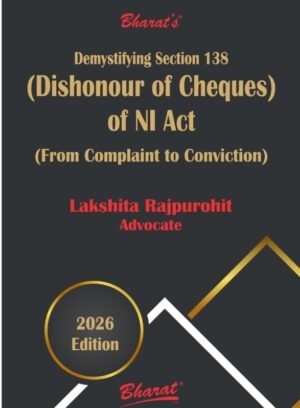 Bharat's Demystifying Section 138 (Dishonour of Cheques) of NI Act by Adv. Lakshita Rajpurohit 1st Edition January 2026