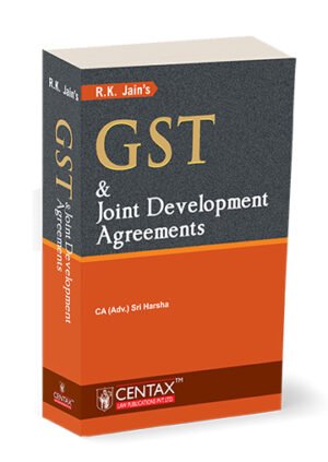 R.K. Jain's GST & Joint Development Agreements By Sri Harsha 1st Edition March 2026