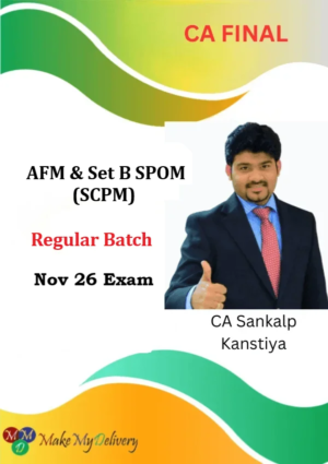 CA Final AFM & Set B SPOM (SCPM) Regular By CA Sankalp Kanstiya Nov 26
