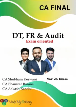CA Final DT, FR and Audit Exam Oriented by CA Bhanwar Borana, CA Aakash Kandoi & CA Shubham Keswani Nov 26