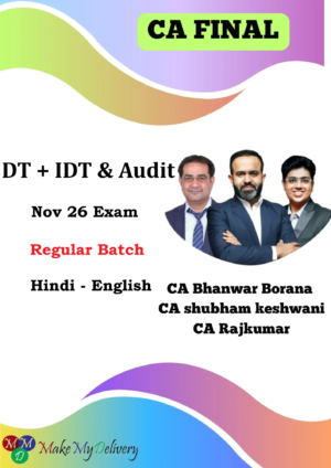CA Final DT IDT & Audit Regular by CA Bhanwar Borana, CA Rajkumar & CA Shubham Keswani Nov 26