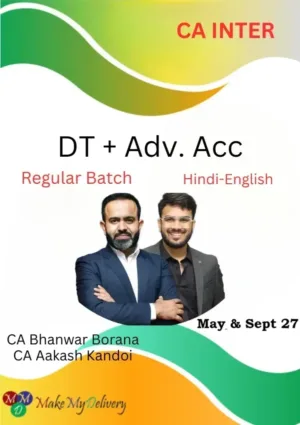 CA Inter DT & Advanced Accounts Regular by CA Bhanwar Borana & CA Aakash Kandoi May & Sept 27