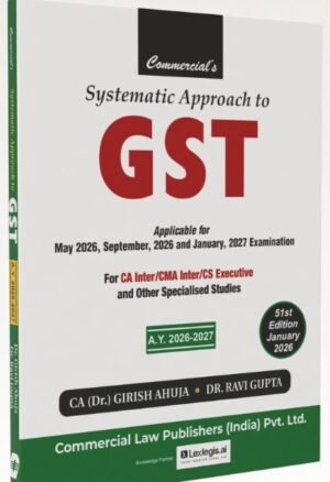 Systematic Approach to GST By Dr. Girish Ahuja, Dr. Ravi Gupta For May/ June 26 Exam