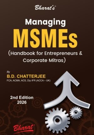 Bharat's Managing MSMEs (Handbook for Entrepreneurs & Corporate Mitras) By B.D. Chatterjee 2nd March 2026