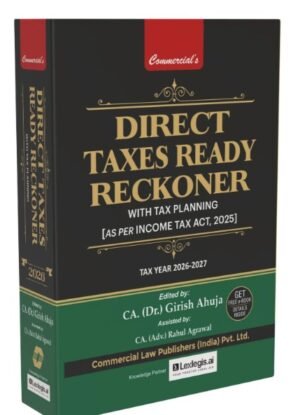 Commercial Direct Taxes Ready Reckoner (As per Income Tax Act, 2025) By Dr. Girish Ahuja Dr. Ravi Gupta 1st Edition March 2026