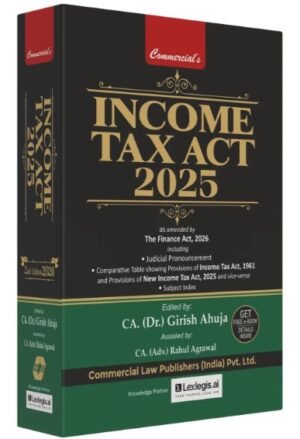 Commercial Income Tax Act 2025 As Amended by Finance Act, 2026 By Dr Girish Ahuja 1st Edition March 2026