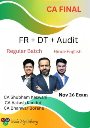 CA Final Classes DT, FR and Audit CA Bhanwar Borana, CA Aakash Kandoi & CA Shubham Keswani Nov 26 Exam