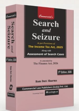 Commercial's Search & Seizure as per Provisions of The Income Tax Act, 2025 By Ram Dutt Sharma 5th Edition April 2026